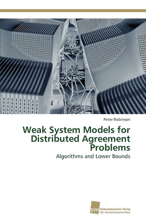 Weak System Models for Distributed Agreement Problems: Algorithms and Lower Bounds,Used