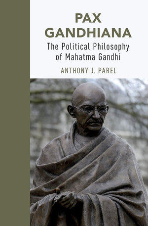Pax Gandhiana: The Political Philosophy of Mahatma Gandhi,Used