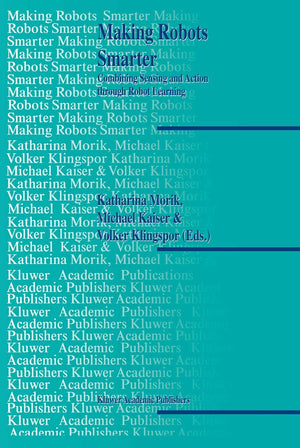 Making Robots Smarter: Combining Sensing and Action Through Robot Learning,Used