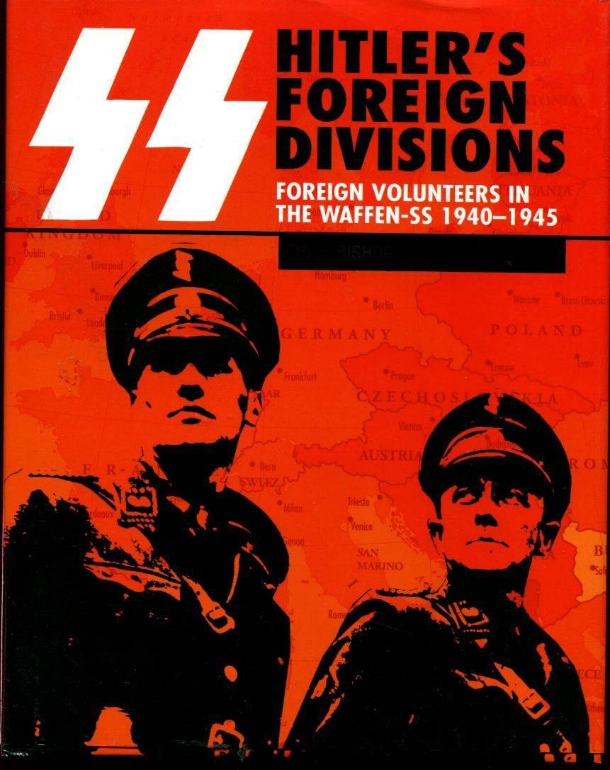 SS Hitlers Foreign Divisions: Foreign Volunteers in the Waffen SS 19401945