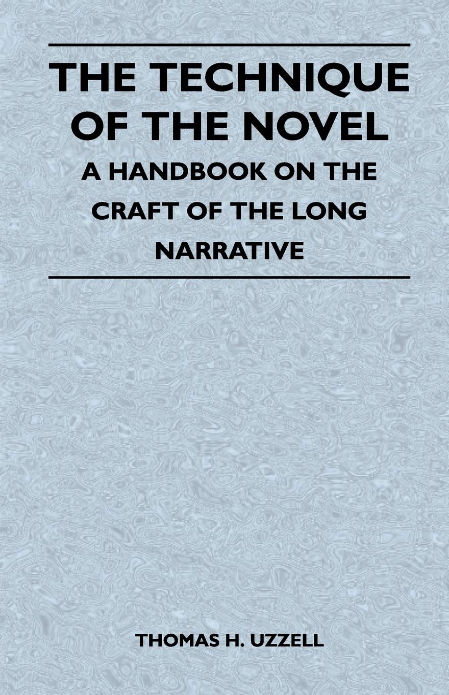 The Technique of the Novel  A Handbook on the Craft of the Long Narrative,Used