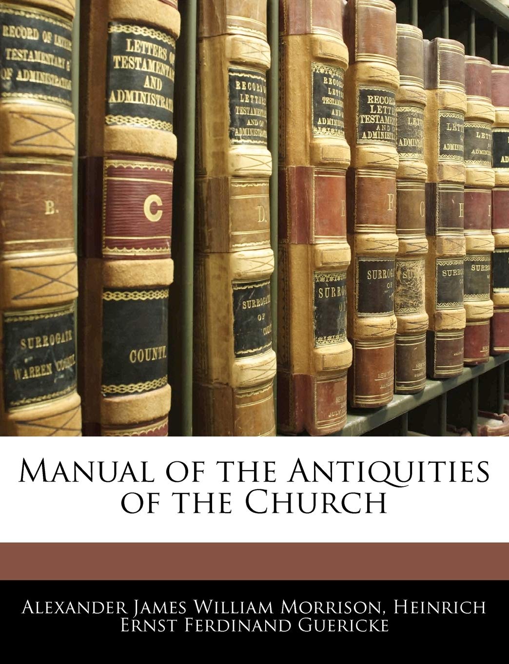 Manual of the Antiquities of the Church,New