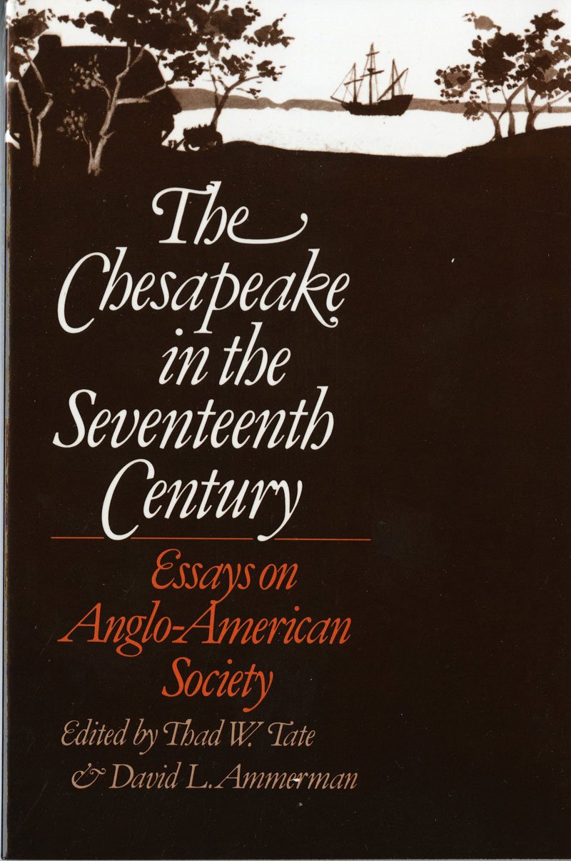 The Chesapeake In The Seventeenth Century: Essays On Angloamerican Society