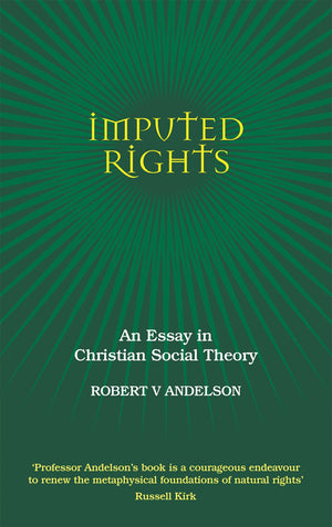 Imputed Rights: An Essay in Christian Social Theory,Used