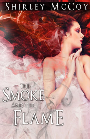 The Smoke And The Flame (The Flame And The Fire Series),New