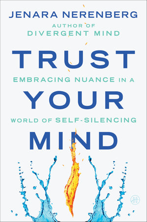Trust Your Mind: Embracing Nuance In A World Of SelfSilencing