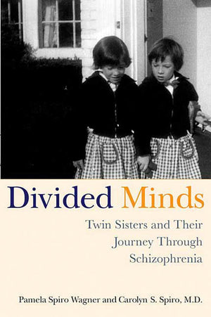Divided Minds: Twin Sisters and Their Journey Through Schizophrenia,Used