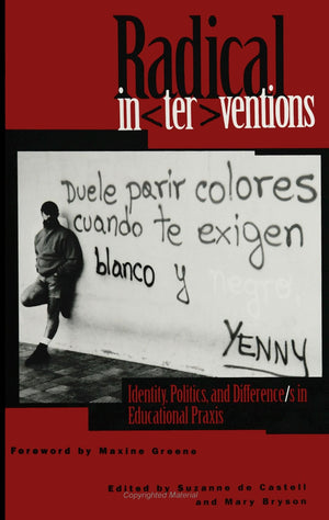 Radical In(Ter)Ventions: Identity, Politics, and Difference/s in Educational Praxis (Suny Series, Identities in the Classroom),Used