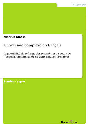 Linversion complexe en franais: La possibilit du refixage des paramtres au cours de lacquisition simultane de deux langues p,Used