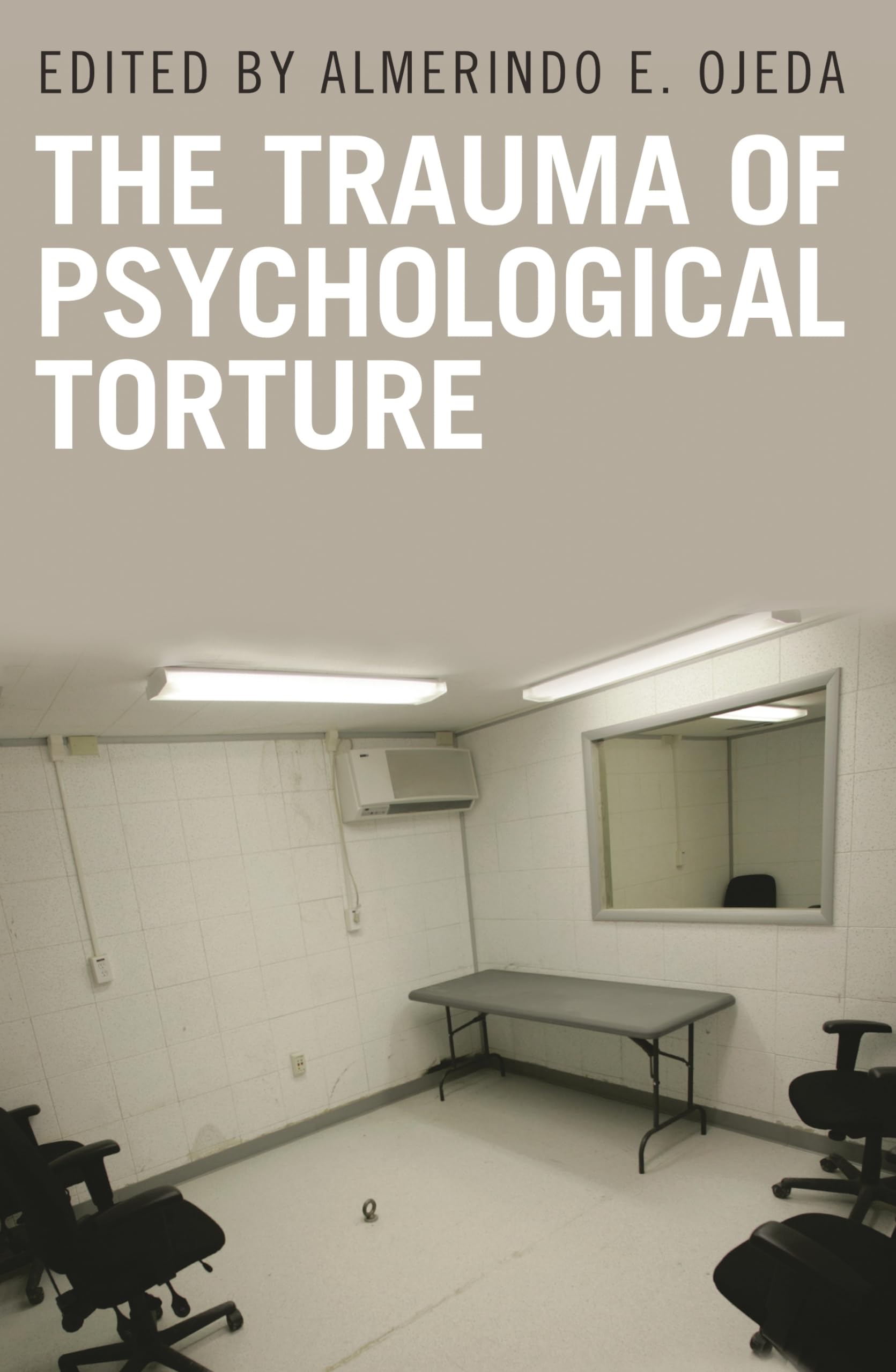The Trauma of Psychological Torture (Disaster and Trauma Psychology),Used