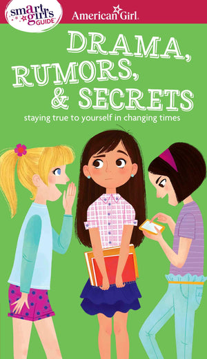 A Smart Girl's Guide: Drama, Rumors & Secrets: Staying True to Yourself in Changing Times (American Girl Wellbeing),Used