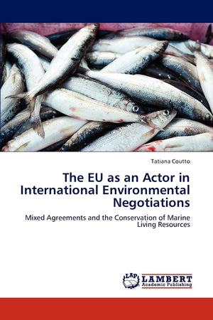 The EU as an Actor in International Environmental Negotiations: Mixed Agreements and the Conservation of Marine Living Resources,Used