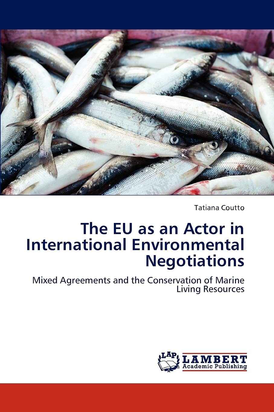 The EU as an Actor in International Environmental Negotiations: Mixed Agreements and the Conservation of Marine Living Resources,Used