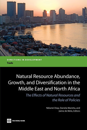 Natural Resource Abundance, Growth, and Diversification in the Middle East and North Africa: The Effects of Natural Resources an,Used