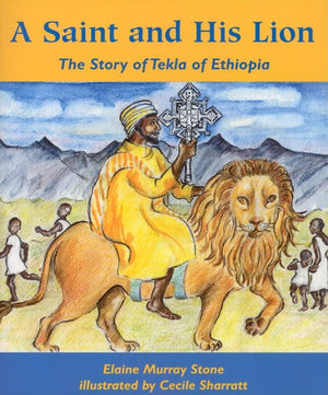 A Saint And His Lion: The Story Of Tekla Of Ethiopia,New