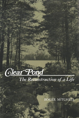 Clear Pond: The Reconstruction Of A Life (New York State Series),Used