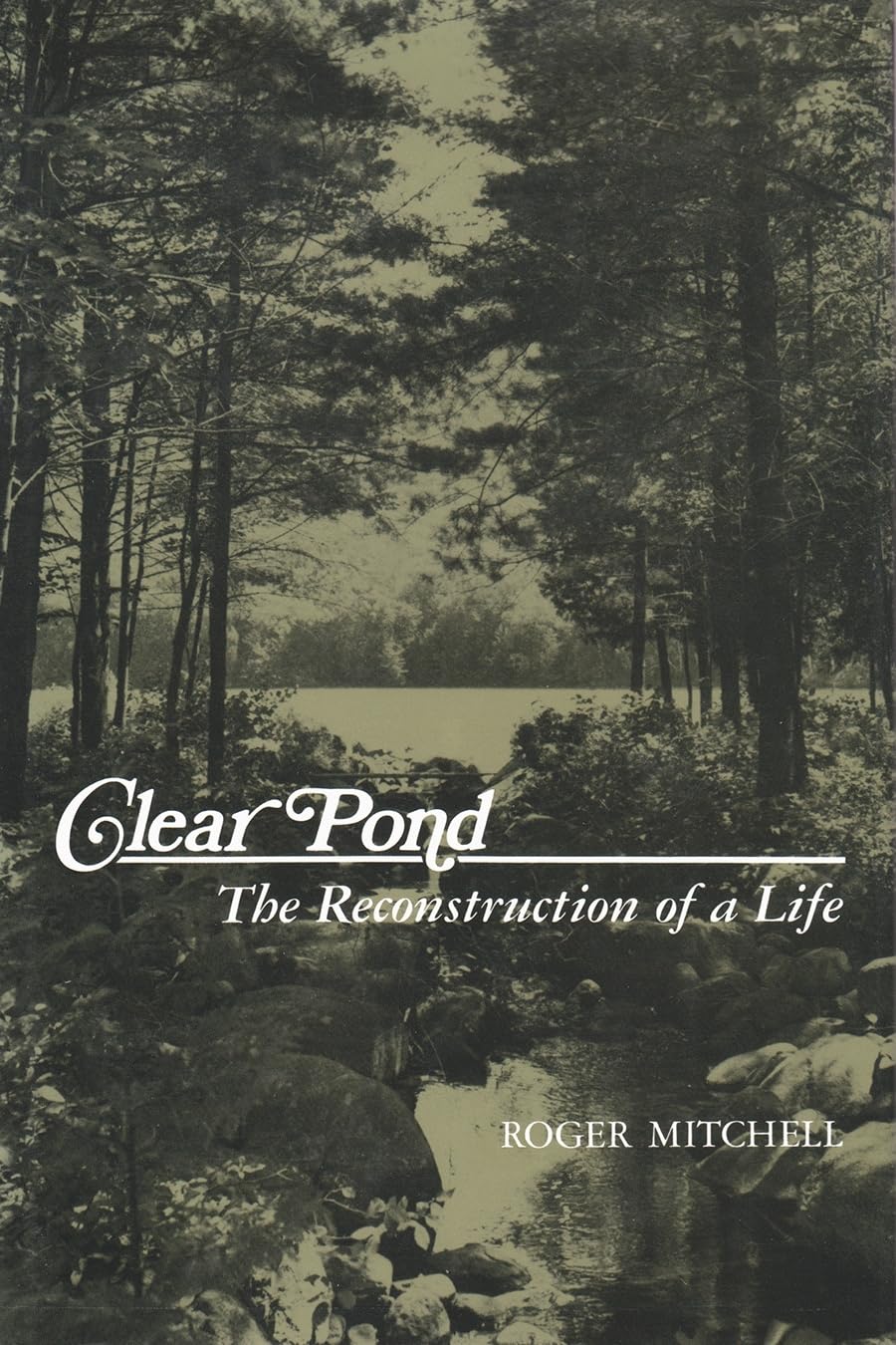 Clear Pond: The Reconstruction Of A Life (New York State Series),Used