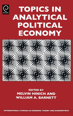 Topics in Analytical Political Economy (International Symposia in Economic Theory and Econometrics, 17),Used