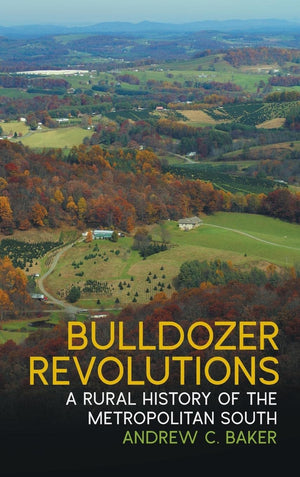 Bulldozer Revolutions: A Rural History Of The Metropolitan South (Environmental History And The American South Ser.),Used