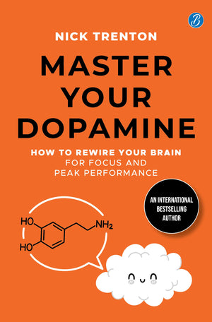 Master Your Dopamine: How To Rewire Your Brain For Focus And Peak Performance | Easy Tips To Detox Your Mind, Improve Your Productivity And Stay Happy