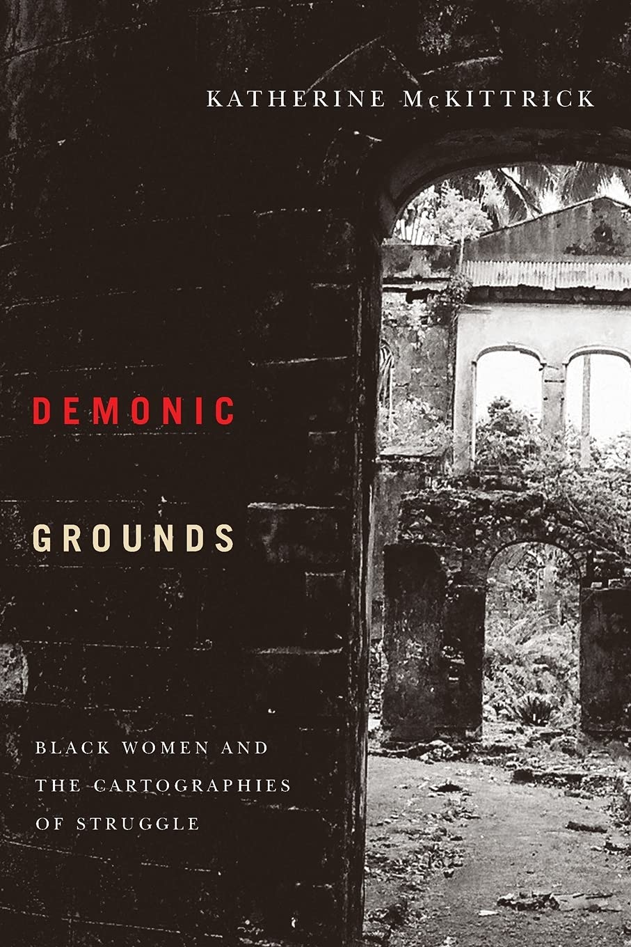 Demonic Grounds: Black Women And The Cartographies Of Struggle,Used