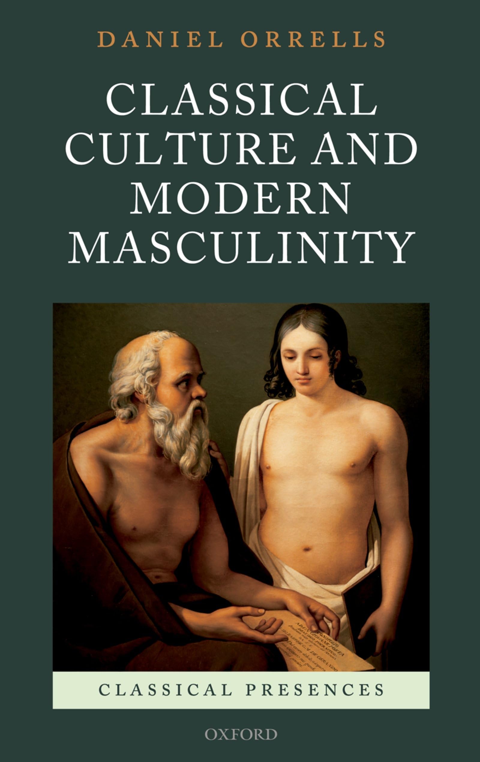 Classical Culture and Modern Masculinity (Classical Presences),New