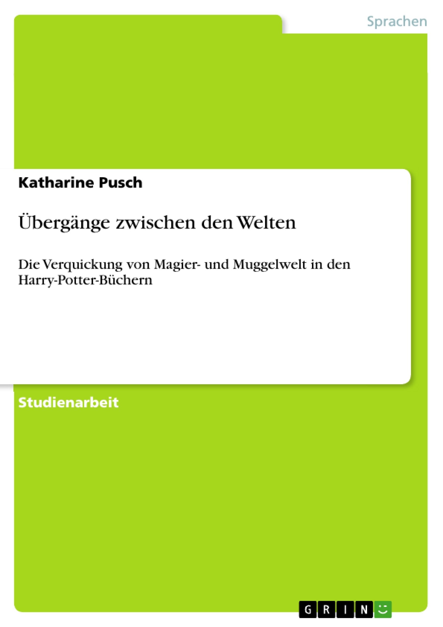 bergnge zwischen den Welten: Die Verquickung von Magier und Muggelwelt in den HarryPotterBchern (German Edition),Used