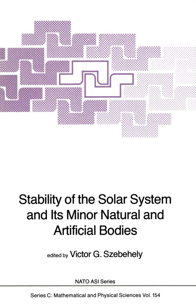 Stability of the Solar System and Its Minor Natural and Artificial Bodies (Nato Science Series C:, 154),New