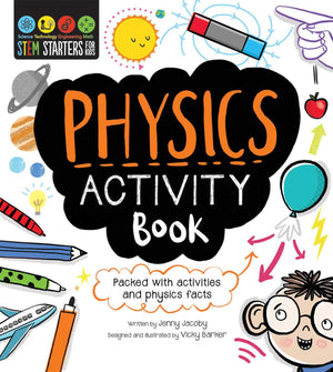 Stem Starters For Kids Physics Activity Book: Packed With Activities And Physics Facts