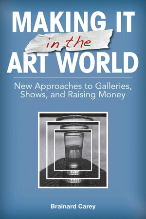 Making It in the Art World: New Approaches to Galleries, Shows, and Raising Money,Used