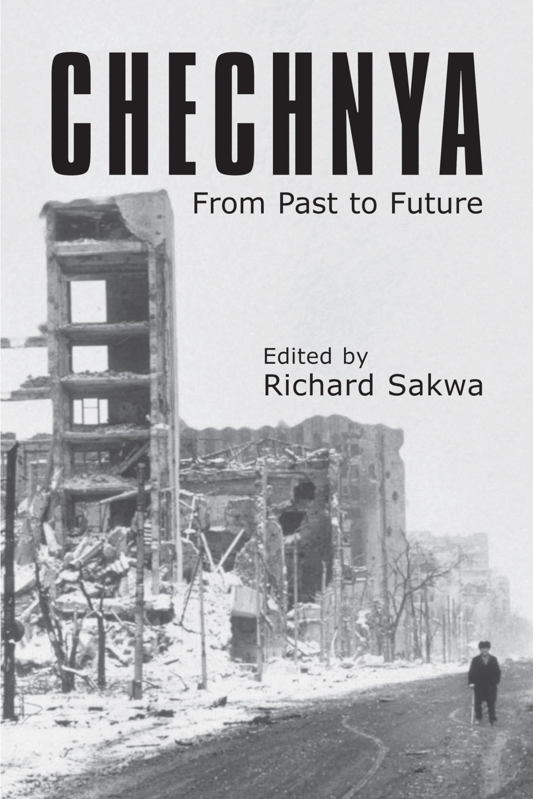 Chechnya: From Past To Future (Anthem Series On Russian, East European And Eurasian Studies,Anthem Studies In Peace, Conflict An