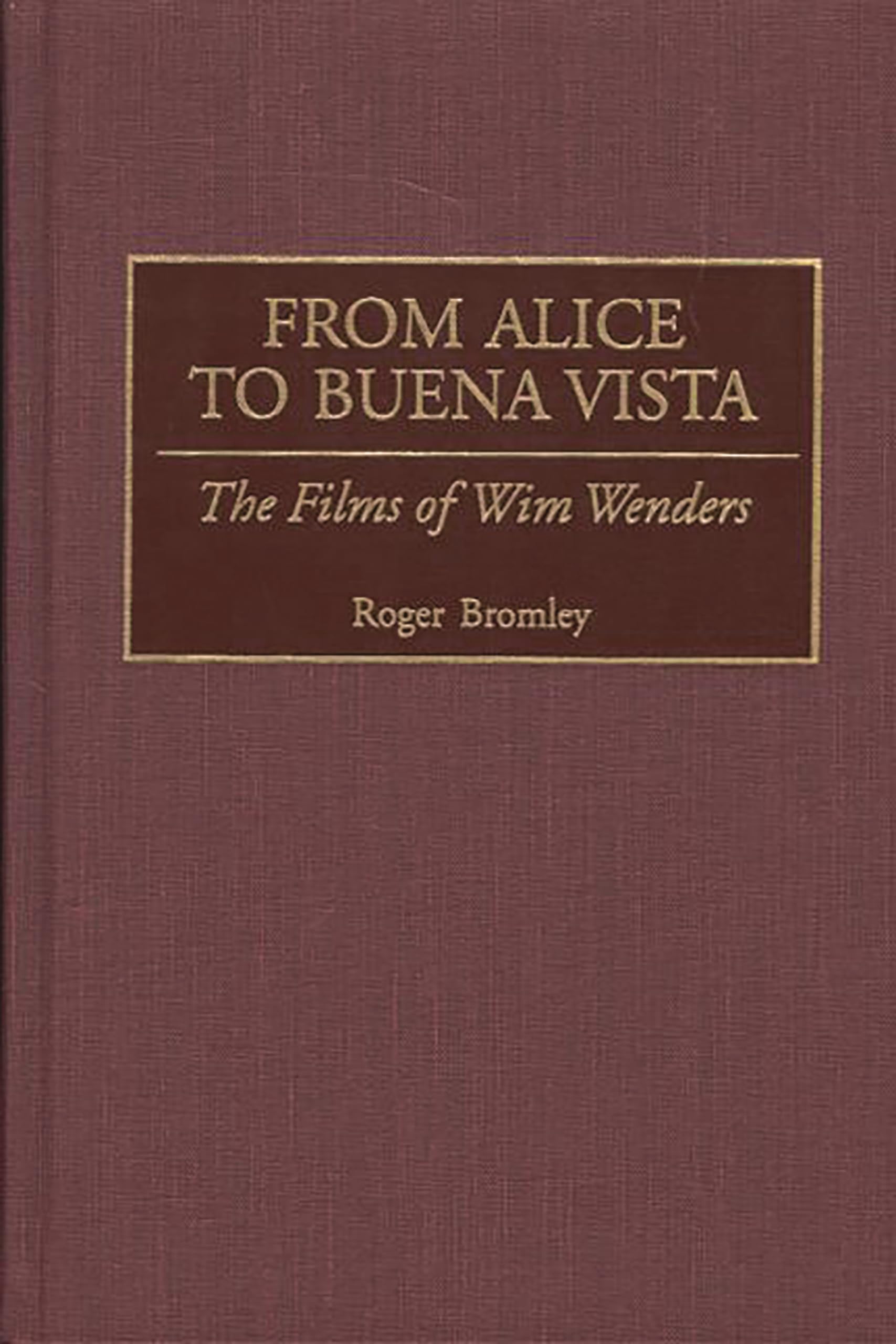 From Alice To Buena Vista: The Films Of Wim Wenders