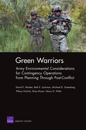Green Warriors: Army Environmental Considerations For Contingency Operations From Planning Through Postconflict (Rand Corporati,Used