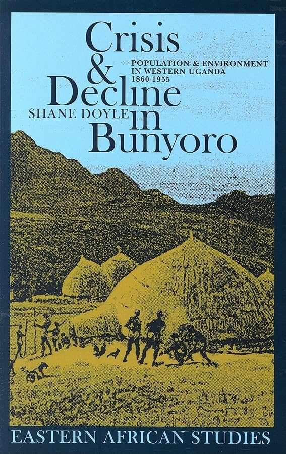 Crisis & Decline In Bunyoro: Population & Environment In Western Uganda 18601955 (Eastern African Studies),Used