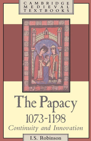 The Papacy, 10731198: Continuity and Innovation (Cambridge Medieval Textbooks),New
