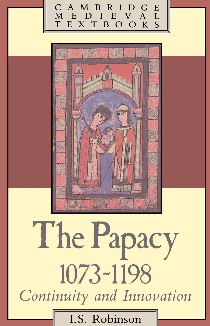 The Papacy, 10731198: Continuity and Innovation (Cambridge Medieval Textbooks),New