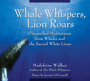 Whale Whispers, Lion Roars: Channelled Meditations From Whales And The Sacred White Lions-new