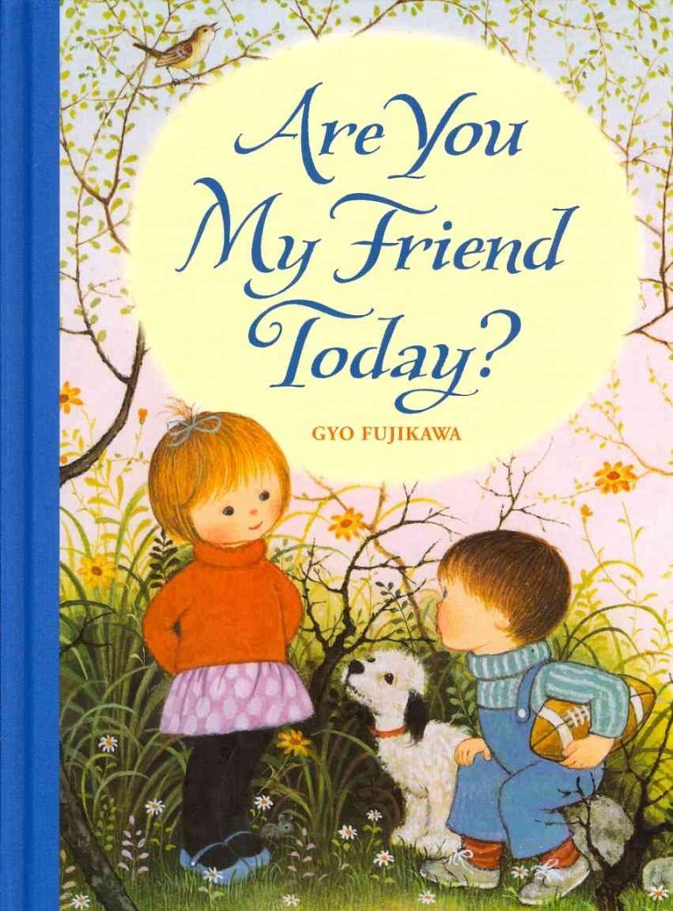 Are You My Friend Today?,New