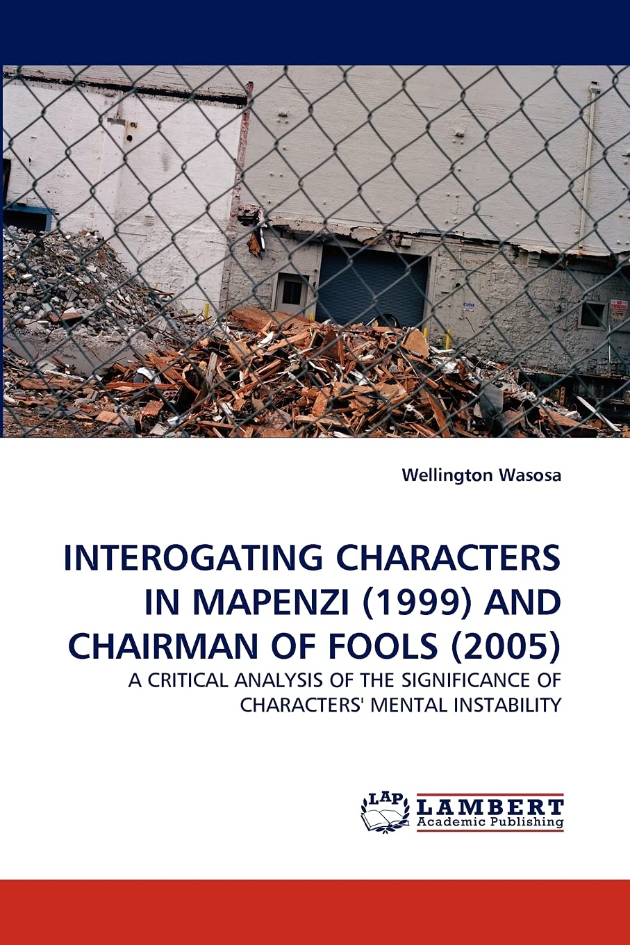 INTEROGATING CHARACTERS IN MAPENZI (1999) AND CHAIRMAN OF FOOLS (2005): A CRITICAL ANALYSIS OF THE SIGNIFICANCE OF CHARACTERS' M,Used