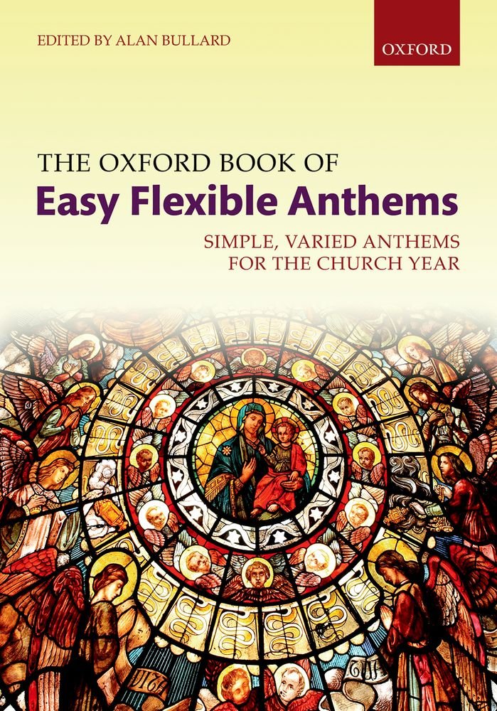 The Oxford Book of Easy Flexible Anthems: Simple, varied anthems for the church year (Flexible Anthologies),Used