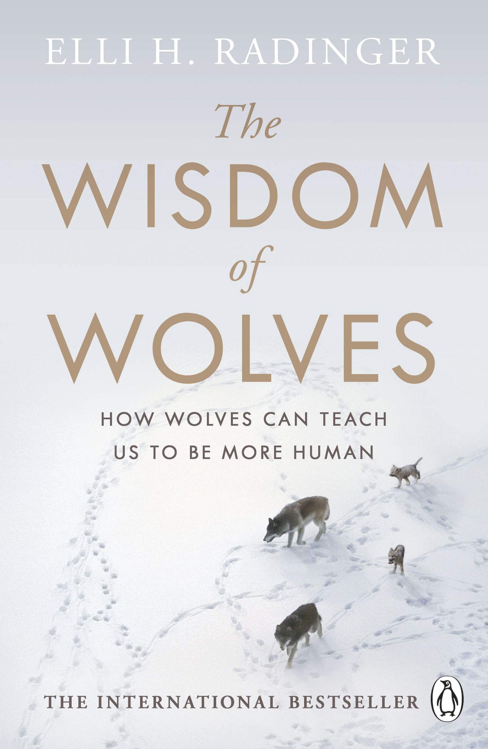 The Wisdom of Wolves: How Wolves Can Teach Us to Be More Human,Used