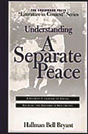 Understanding A Separate Peace: A Student Casebook to Issues, Sources, and Historical Documents,Used