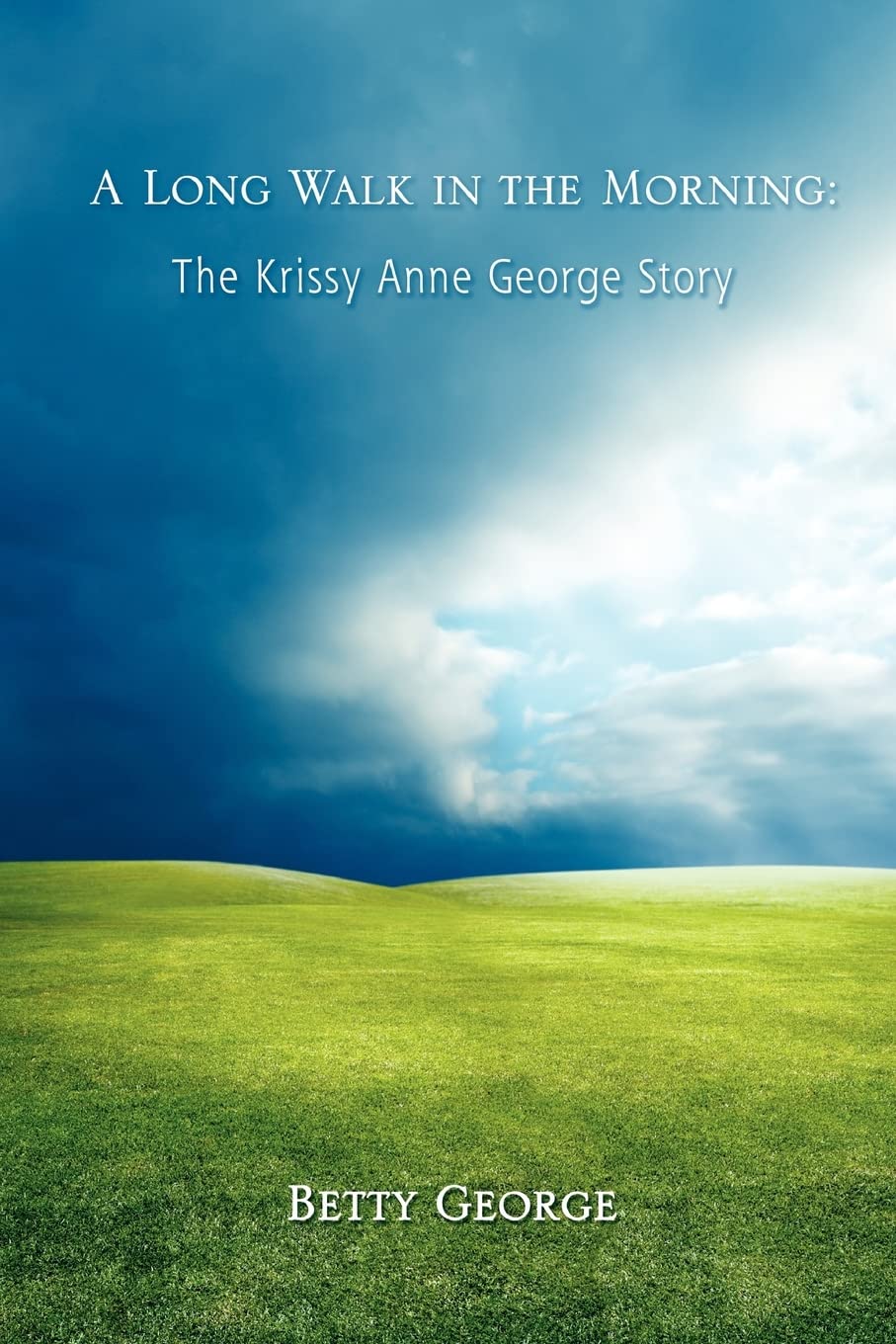 A Long Walk in the Morning: The Krissy Anne George Story,Used