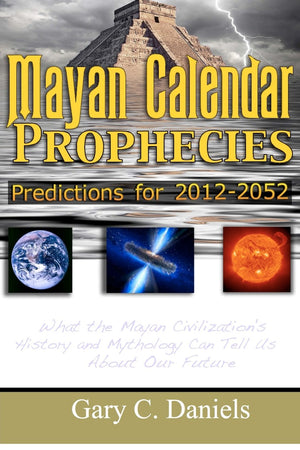 Mayan Calendar Prophecies: Predictions For 20122052: What The Mayan Civilization'S History And Mythology Can Tell Us About Our ,Used