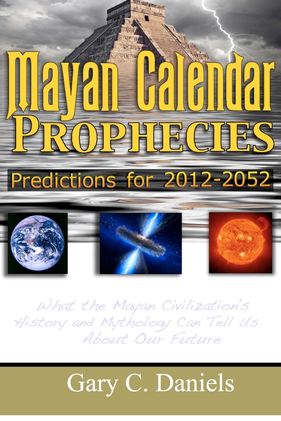 Mayan Calendar Prophecies: Predictions For 20122052: What The Mayan Civilization'S History And Mythology Can Tell Us About Our ,Used
