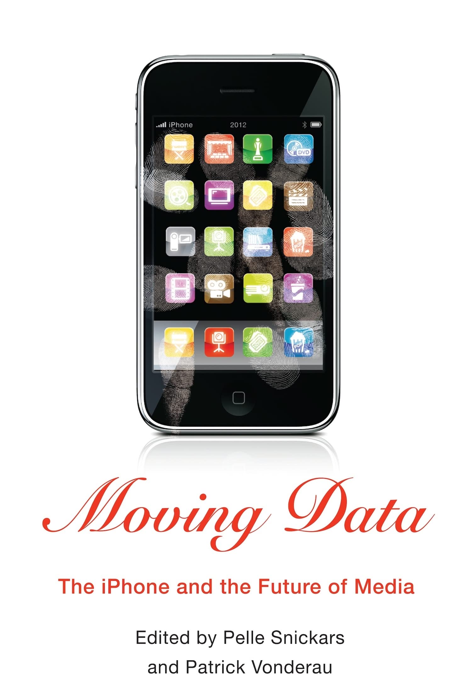 Moving Data: The iPhone and the Future of Media,New