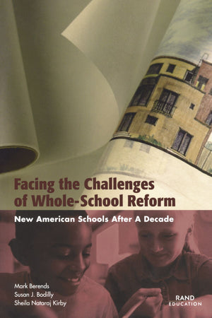 Facing The Challenges Of Wholeschool Reform: New American Schools After A Decade (2002),New