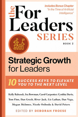 Strategic Growth for Leaders: 10 Success Keys to Elevate You to the Next Level (2) (For Leaders Series),New