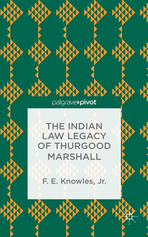 The Indian Law Legacy of Thurgood Marshall (Palgrave Pivot),Used