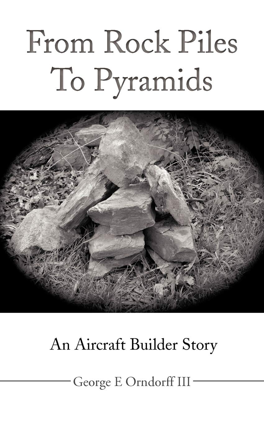 From Rock Piles To Pyramids: An Aircraft Builder Story,Used